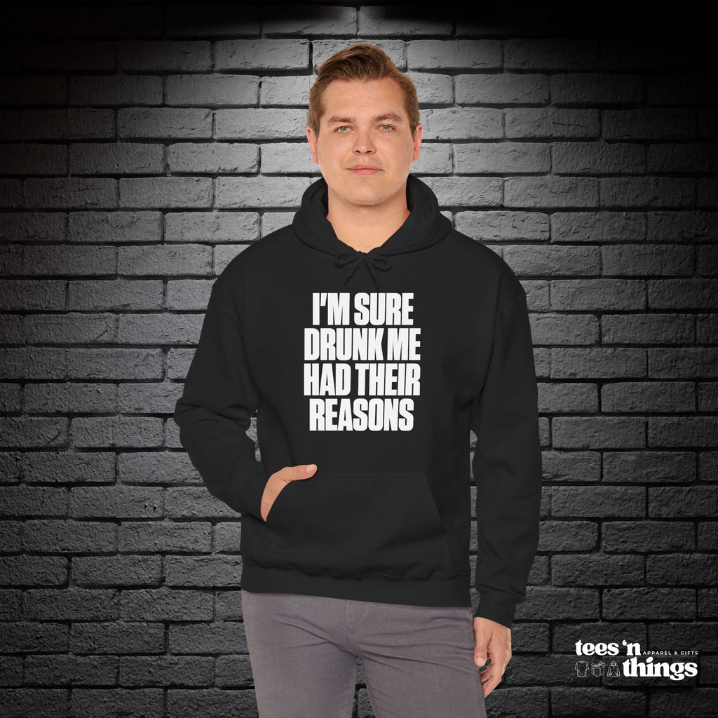 "I'm Sure Drunk Me..." Hoodie