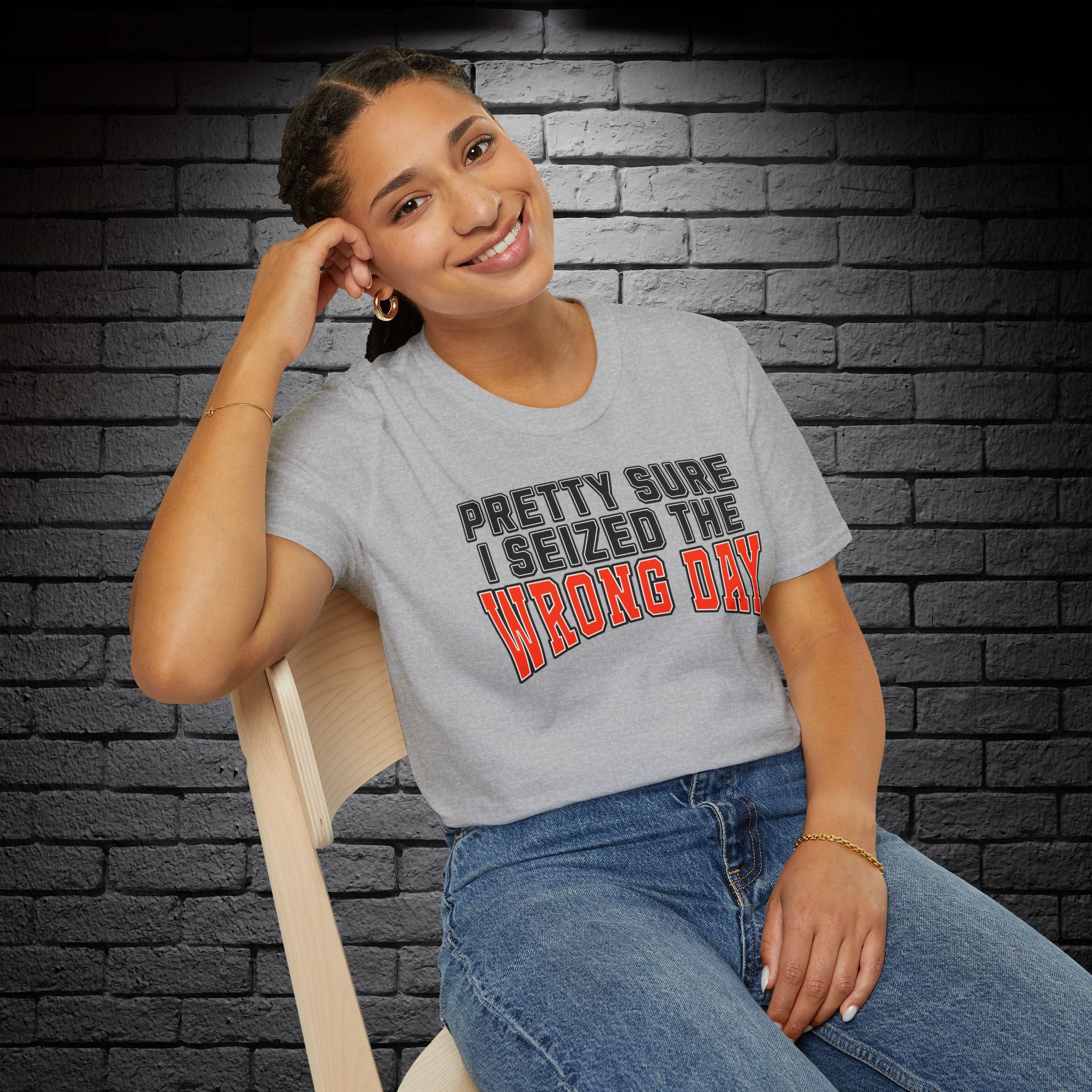 "Pretty Sure I Seized the Wrong Day" T-Shirt