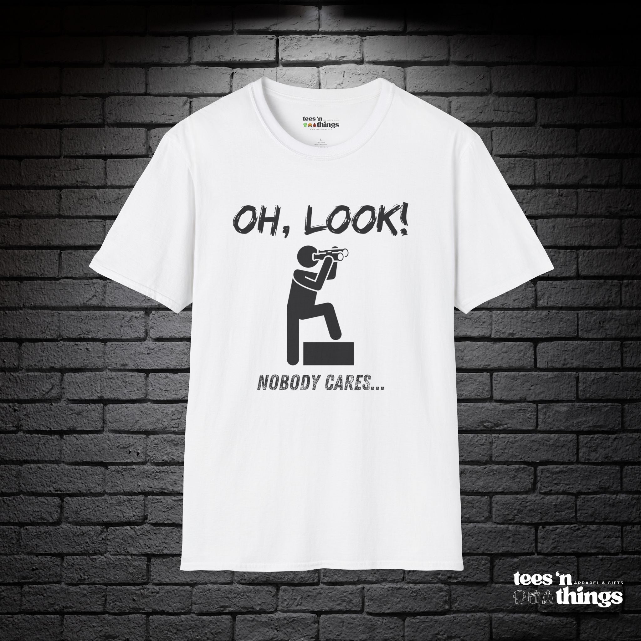 "Oh Look, Nobody Cares" T-Shirt