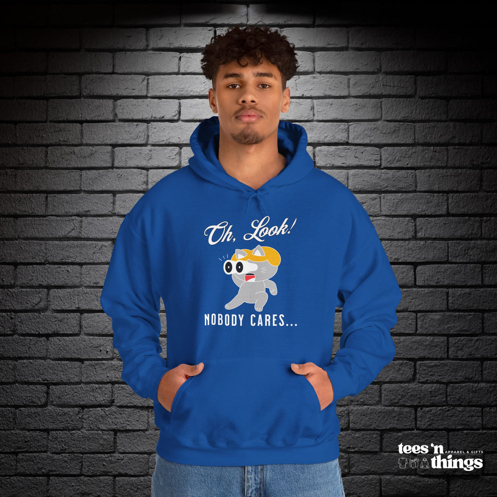 "Oh Look! Nobody Cares" Hoodie