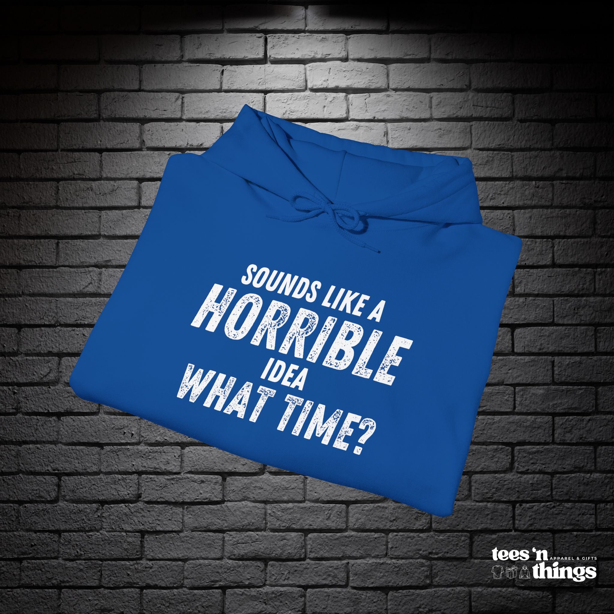 "Sounds Like a Horrible Idea" Hoodie