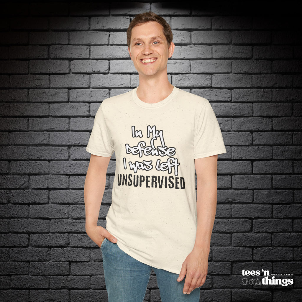 "In My Defense, I Was Left Unsupervised" T-Shirt