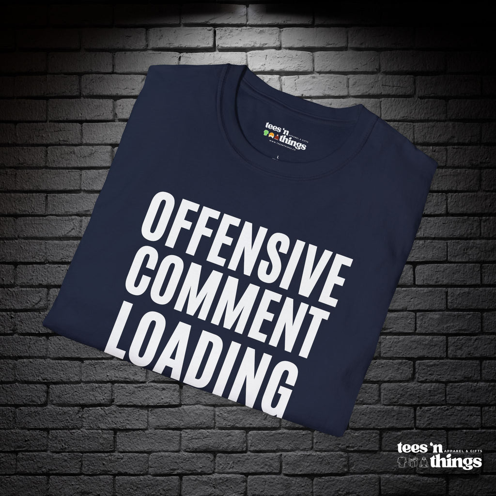 "Offensive Comment Loading" T-Shirt