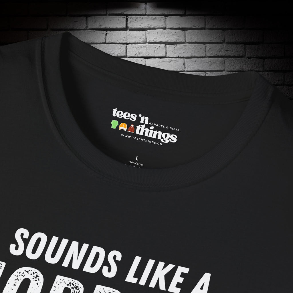 "Sounds Like a Horrible Idea" T-Shirt